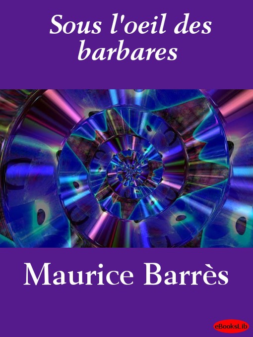 Title details for Sous l'oeil des barbares by Maurice Barrès - Wait list